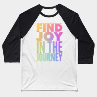 Find Joy In The Journey Baseball T-Shirt